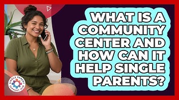 What Is A Community Center And How Can It Help Single Parents? - Single Parent Support Hub