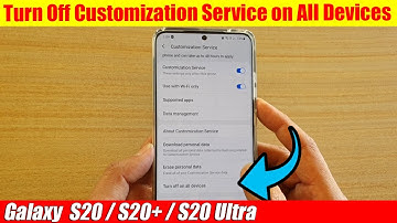 Galaxy S20/S20+: How to Turn Off Customization Service on All Devices