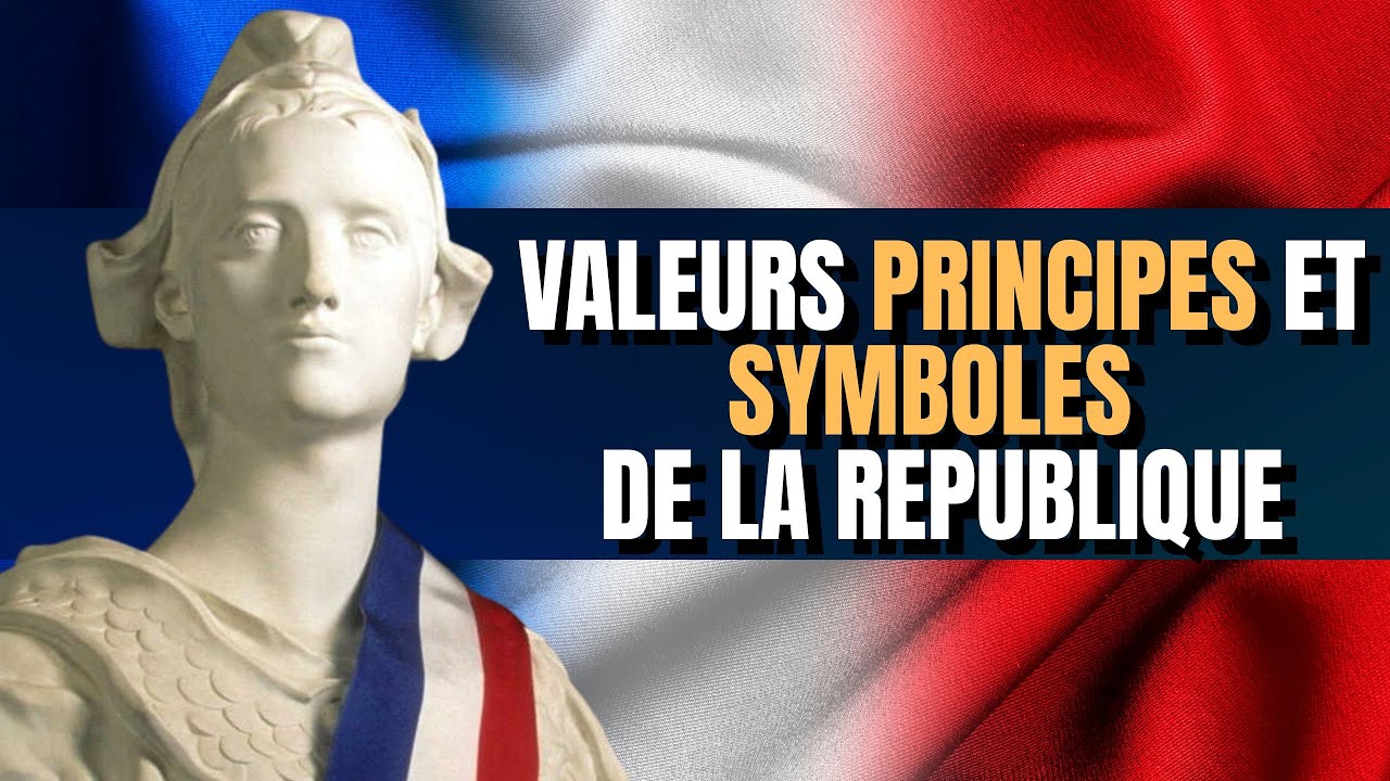 VALEURS, PRINCIPES ET SYMBOLES DE LA REPUBLIQUE FRANCAISE