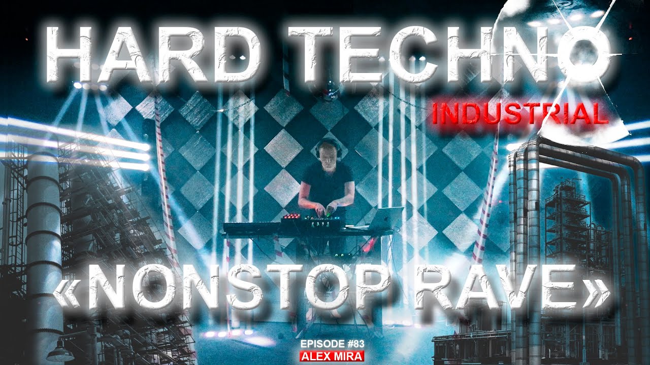 HARD TECHNO INDUSTRIAL - Nonstop Rave - episode 83 - Alex Mira