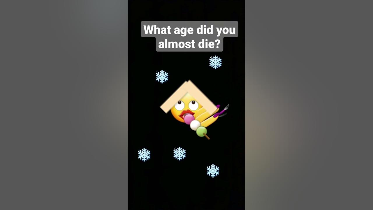 what-age-did-you-almost-die-youtube