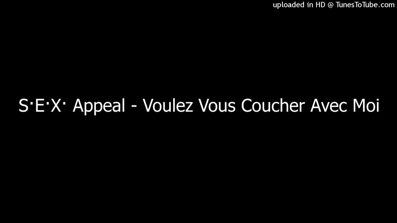 Voulez Vous Coucher Avec Moi übersetzung Deutsch S·E·X· Appeal - Voulez Vous Coucher Avec Moi - YouTube