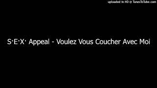 S·E·X· Appeal - Voulez Vous Coucher Avec Moi