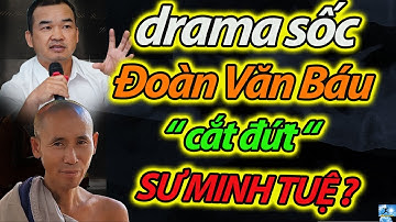 DRAMA NỔ TUNG: Đoàn Văn Báu Hé Lộ Lý Do “CẮT ĐỨT” Minh Tuệ!
