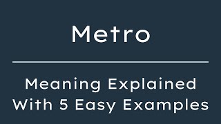 What Does Metro Mean? Metro Meaning in English With 5 Example Sentences