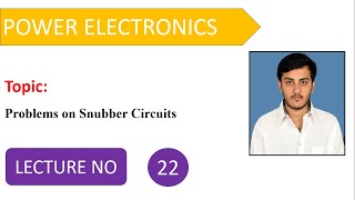 Problems on Snubber Circuits | Power Electronics | Lecture 22