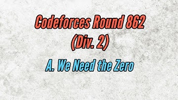 Codeforces Round 862 (Div. 2) | A. We Need the Zero | Solution in Bangla
