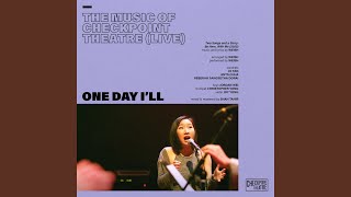 One Day I’ll (From “The Music of Checkpoint Theatre”) (Live)