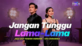💜Jangan Tunggu Lama Lama – Cici Faramida | Jazz Dut Fusion Cover 🌙🎶 | FUSIONX