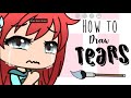 How To Draw Tears - Gacha Edit - [Requested Tutorial]