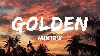 Huntrix - Golden (Lyrics) KPop Demon Hunters