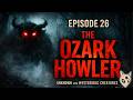 Ep26: MONSTER OZARK HOWLER EXPLAINED: Real Creature? | Unknown & Mysterious Creatures #scary