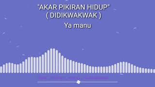 Puisi - Akar Pikiran Hidup | Didikwakwak ( Musikalisasi )