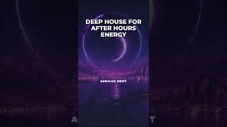 Auralux Drift — DEEP HOUSE FOR AFTER HOURS ENERGY — Deep House 2026 9x16 #shorts