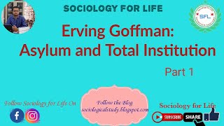 Erving Goffman: Total Institution and Asylum|Erving Goffman Total Institution|Total Institution