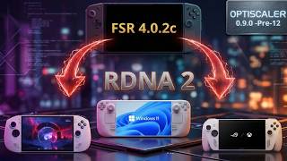 FSR 4.0.2c llega a Handheld PC RDNA2  Steam Deck (windows), Xbox ROG Ally y Legion Go S