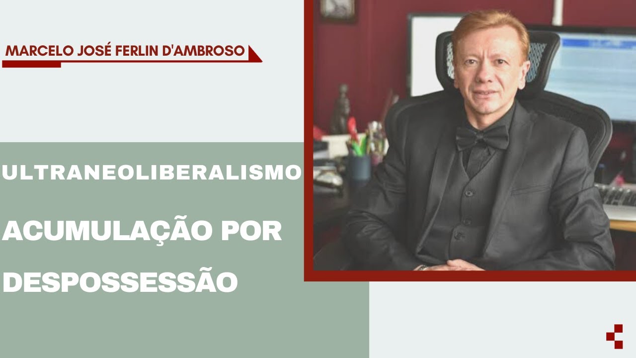Ultraneoliberalismo: Acumulação por Despossessão