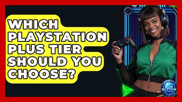 Which PlayStation Plus Tier Should You Choose? - Blue Button Gaming