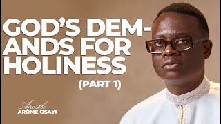 [FULL SERMON] GOD'S DEMAND FOR HOLINESS(PART 1) ll APOSTLE AROME OSAYI