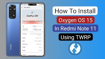 How To Install Oxygen OS 15 in Redmi Note 11 Using TWRP