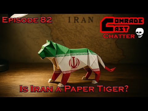 Paper Tiger or Regional Power? Israel and The U.S. Eye Iran’s Weak Spots | Comrade Cast