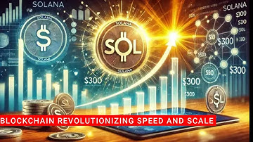 Solana (SOL): The Blockchain Revolutionizing Speed and Scale