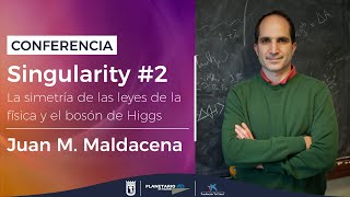 Ciclo de conferencias SINGULARITY | Juan Martín Maldacena
