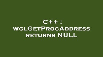 C++ : wglGetProcAddress returns NULL