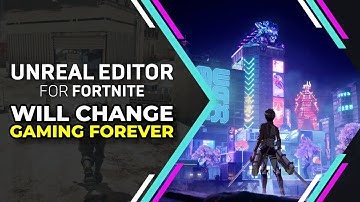 Unreal Editor for Fortnite will change the Gaming Industry