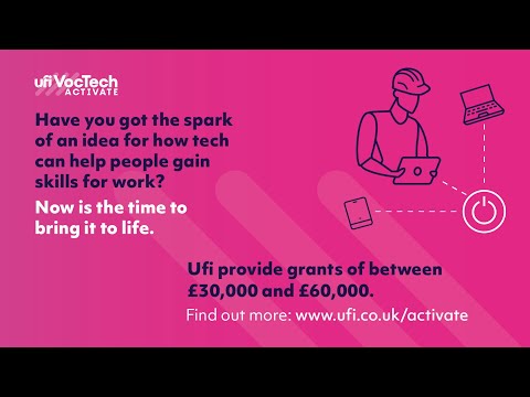 £30 - £60k grants available for ideas to transform learning for work. Ufi VocTech Activate 2023 - video from Ufi VocTech Trust