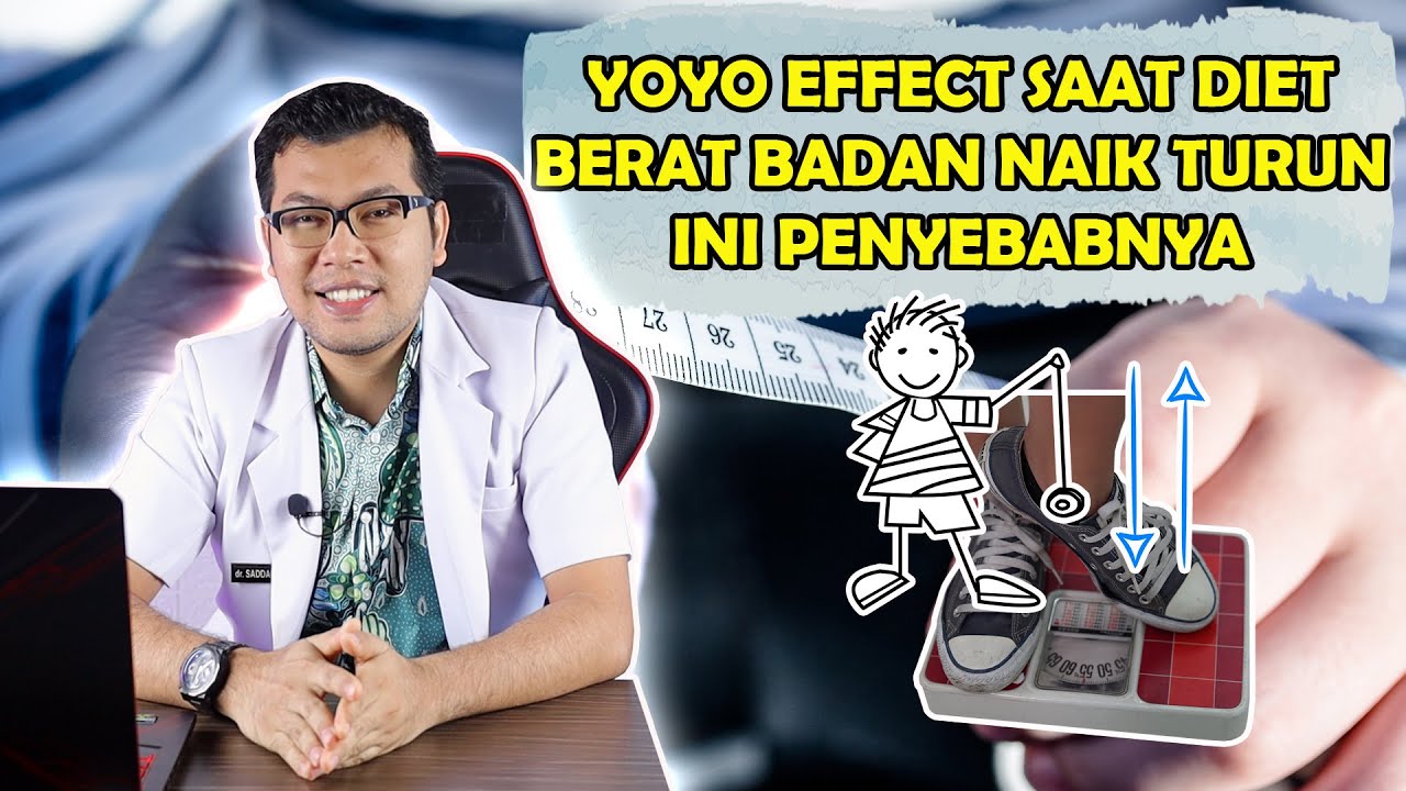 YOYO EFEK SAAT DIET BERAT BADAN NAIK TURUN INI PENYEBABNYA - DOKTER SADDAM ISMAIL