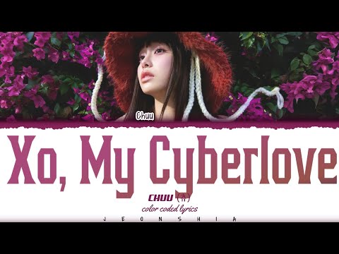 CHUU (츄) "XO, My Cyberlove" color coded lyrics [Han/Rom/Ina]