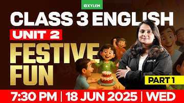 Class 3 English | Unit 2 : Festive Fun - Part 1 | Xylem Class 3