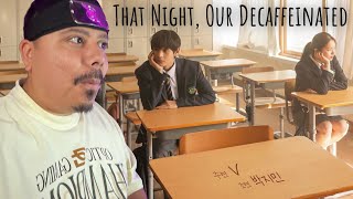 Taehyung’s Amazing Performance | That Night, Our Decaffeinated (REACTION)