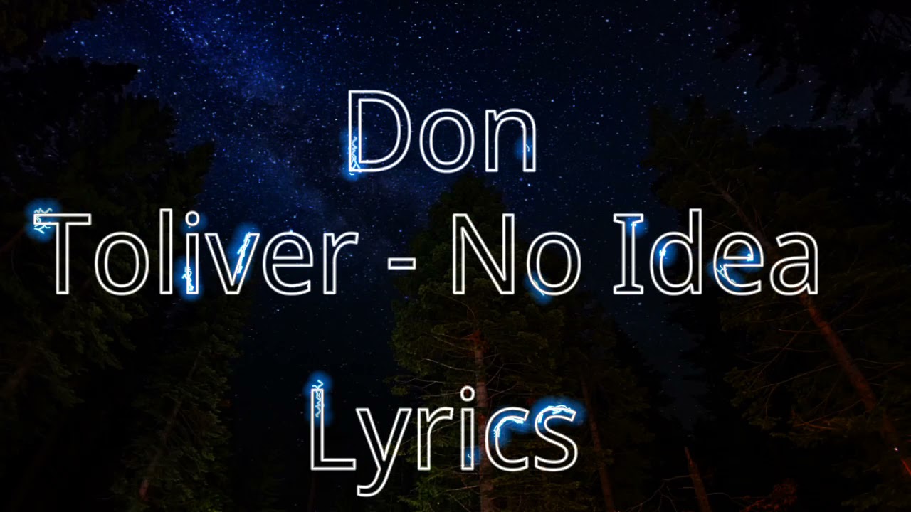 No idea don toliver. No idea don toliver