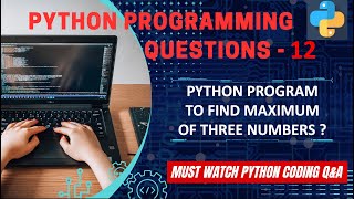 Celebrity P12 | Python Program to Find Maximum Of Three Numbers. | Python Program Explanation Net Worth