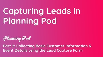 Lead Capture Setup: Collecting Customer Information & Event Details using the Lead Capture Form