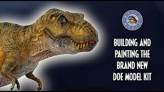 Building and Painting the Brand New DOE TYRANNOSAURUS REX Model Kit