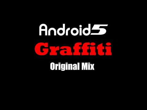 Android5 - Graffiti (Original Mix)