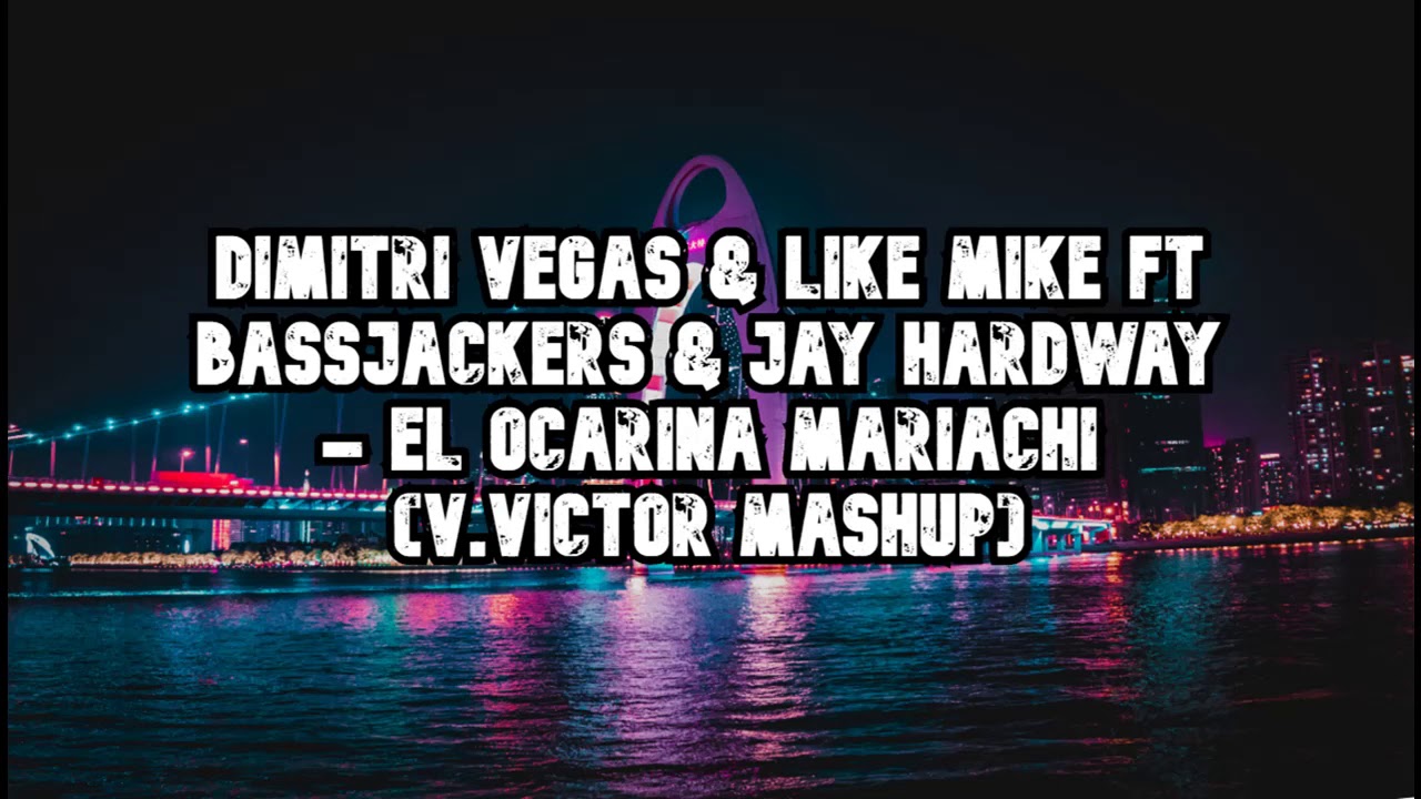 Dimitri Vegas & Like Mike ft Bassjackers & Jay Hardway El Ocarina