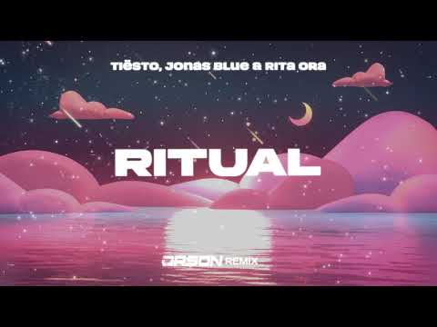 Tiësto, Jonas Blue & Rita Ora - Ritual (ORSON REMIX)