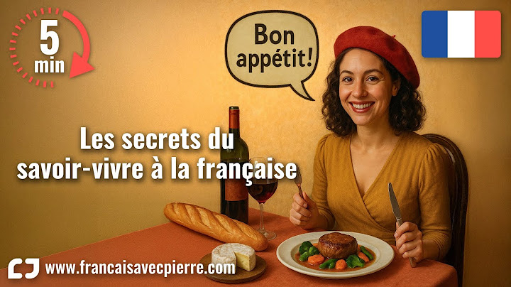 Les secrets du savoir-vivre à la française - 5 minutes de français
