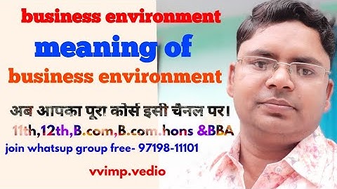 meaning of business environment, business environment meaning, व्यावसायिक पर्यावरण अर्थ, importance