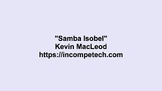 Kevin MacLeod ~ Samba Isobel