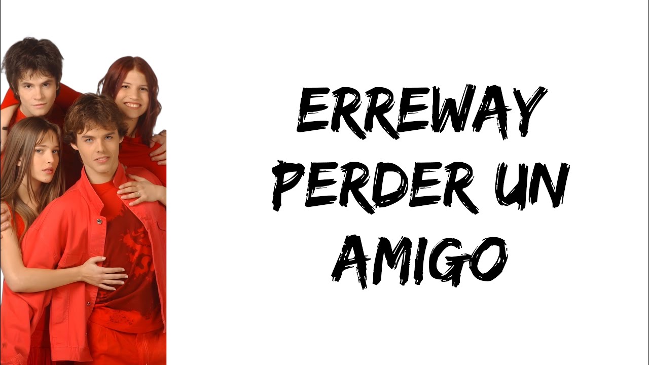 Erreway - Perder un amigo (letra)