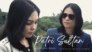 Febian Feat Yelse - Putri Sultan