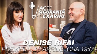 Ac de Siguranta #10 cu Răzvan Exarhu. Invitat Denise Rifai I PREMIERA Joi, 18 Aprilie - ora 19:00