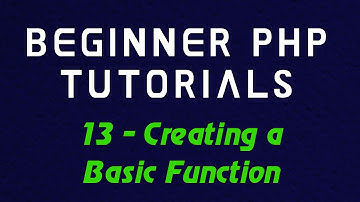 Beginner PHP Tutorial - 13 - Creating a Basic Function