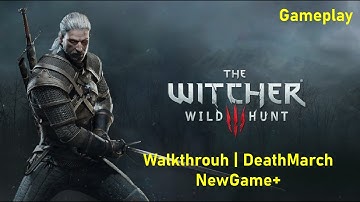 The Witcher 3 Walkthrough Part 2 | Deathmarch | NG+ | Gameplay | No Commentary