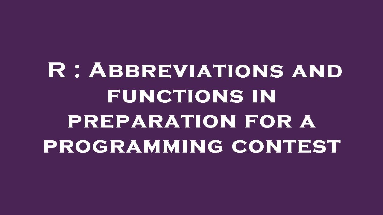 R : Abbreviations and functions in preparation for a programming ...